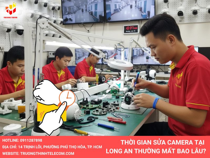 Thời gian sửa camera tại Long An thường mất bao lâu