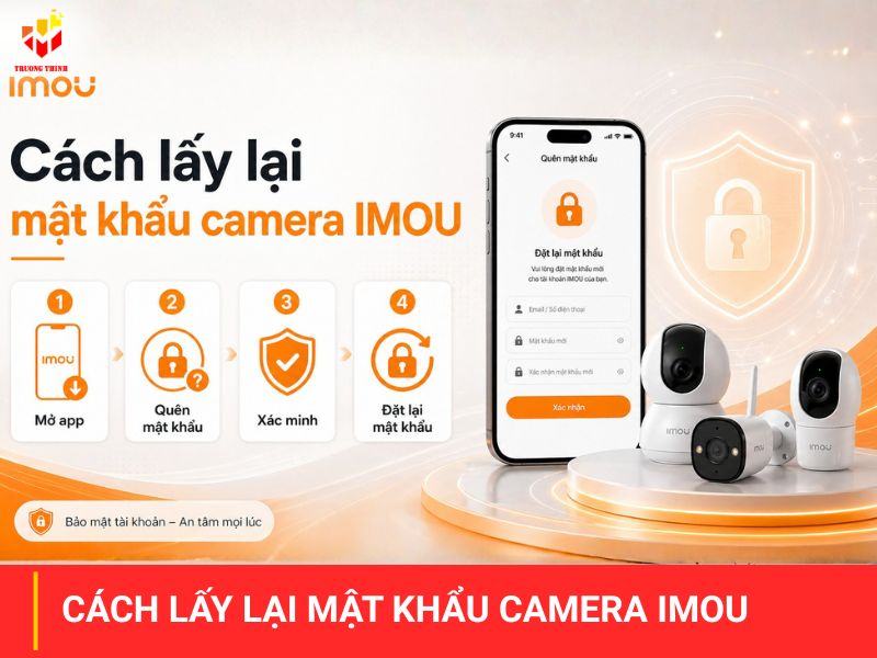 Cách lấy lại mật khẩu camera IMOU Life khi quên nhanh nhất