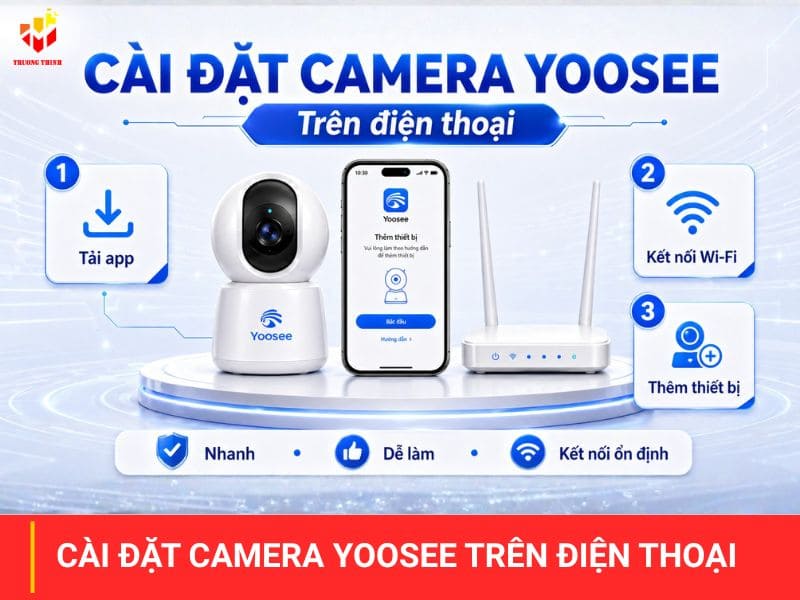 Hướng dẫn cách cài đặt camera Yoosee trên điện thoại với 4 bước