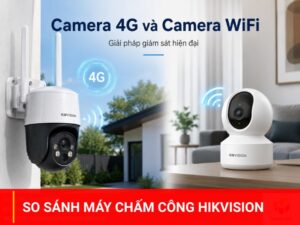 Camera 4G và camera wifi