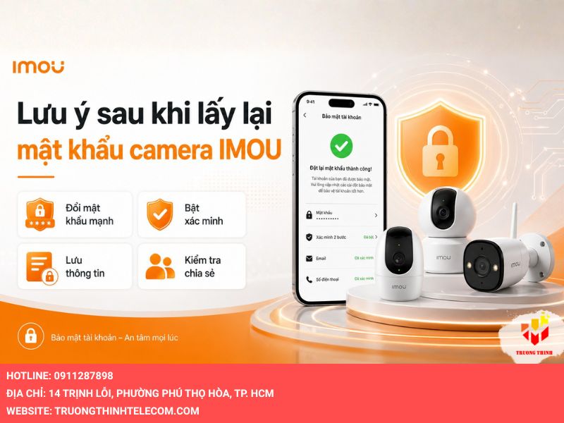 Lưu ý sau khi lấy lại mật khẩu camera Imou