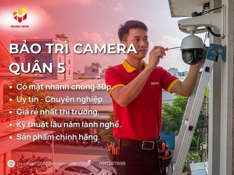 Dịch vụ bảo trì camera Quận 5 Thợ đến tận nhà nhanh chóng 30P