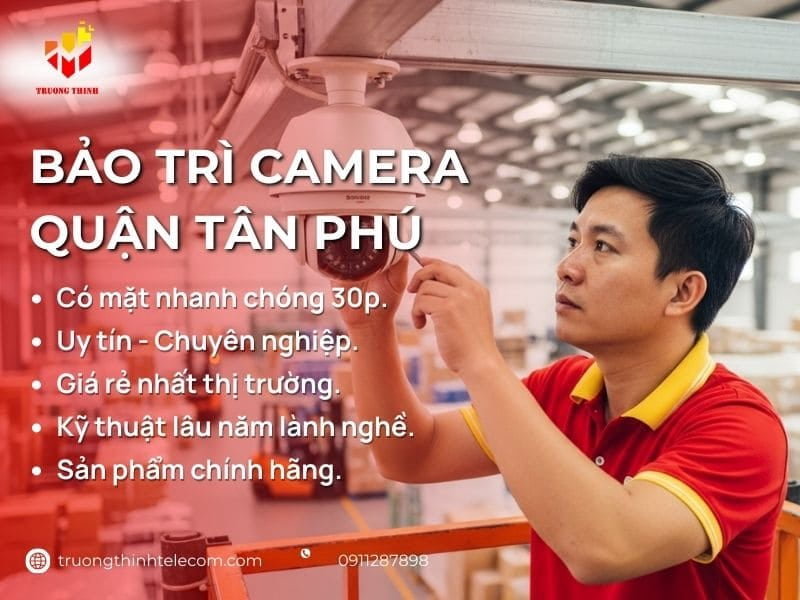 Bảo trì camera Quận Tân Phú Trọn Gói Giá Rẻ Tận Nhà