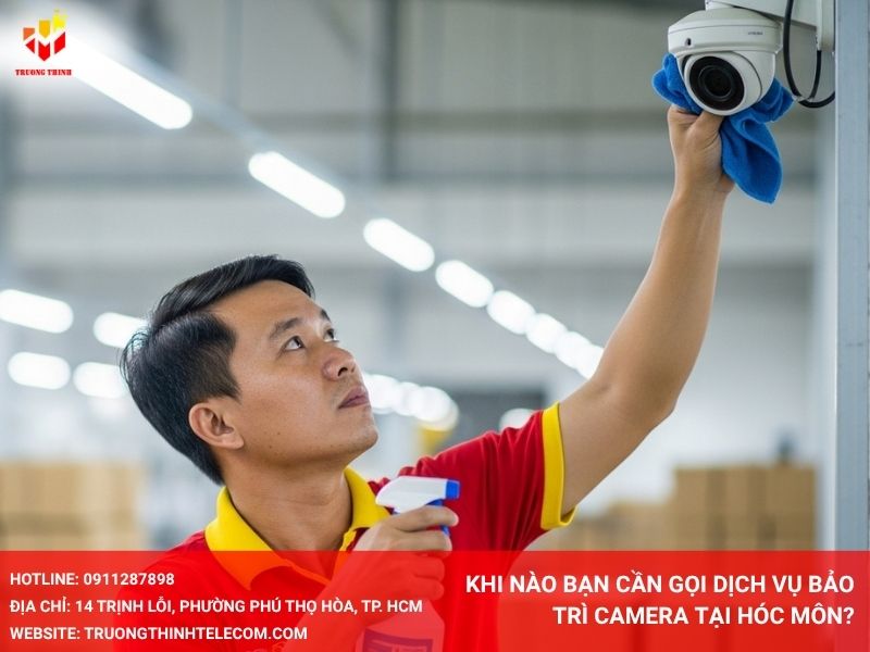 Khi nào bạn cần gọi dịch vụ bảo trì camera tại Hóc Môn?