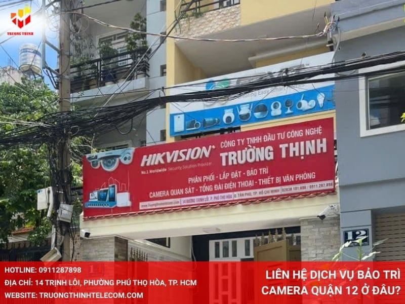 Liên hệ dịch vụ bảo trì camera Quận 12 ở đâu?