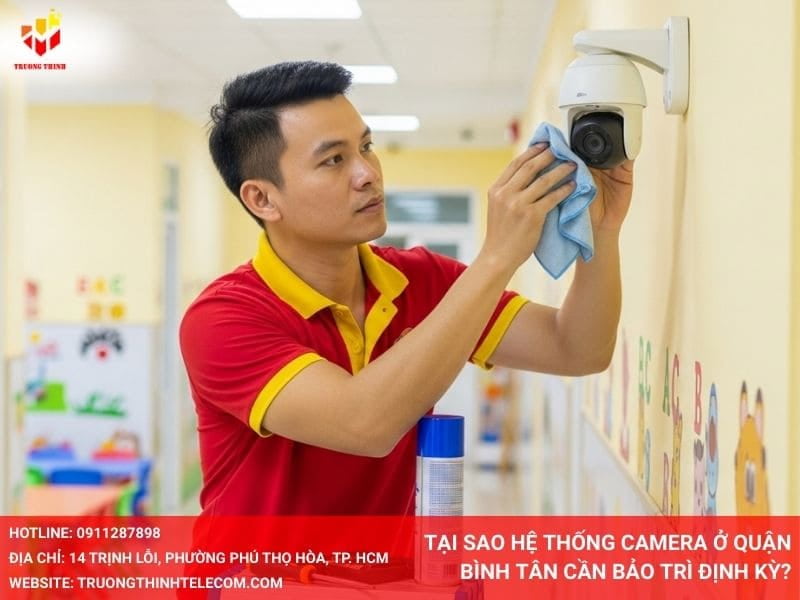 Tại sao hệ thống camera ở Quận Bình Tân cần bảo trì định kỳ?