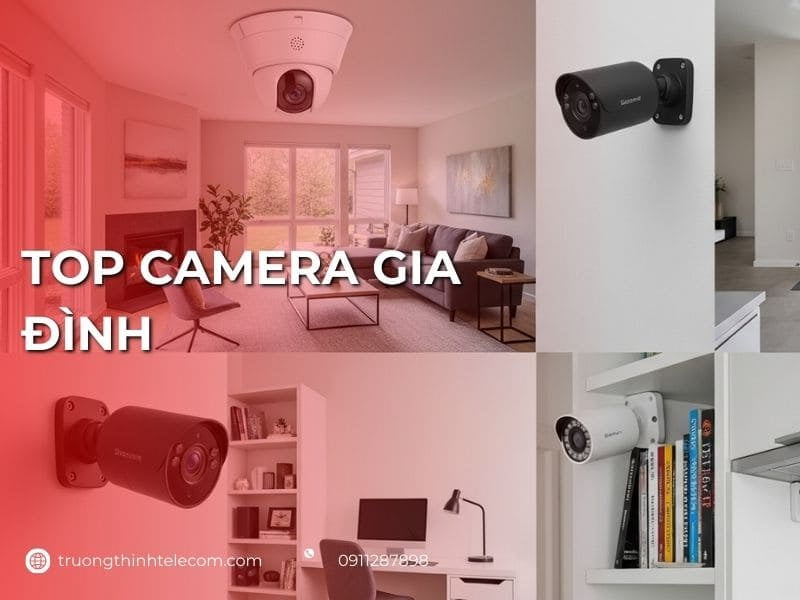 Top 10 camera gia đình tốt và đáng mua nhất hiện nay