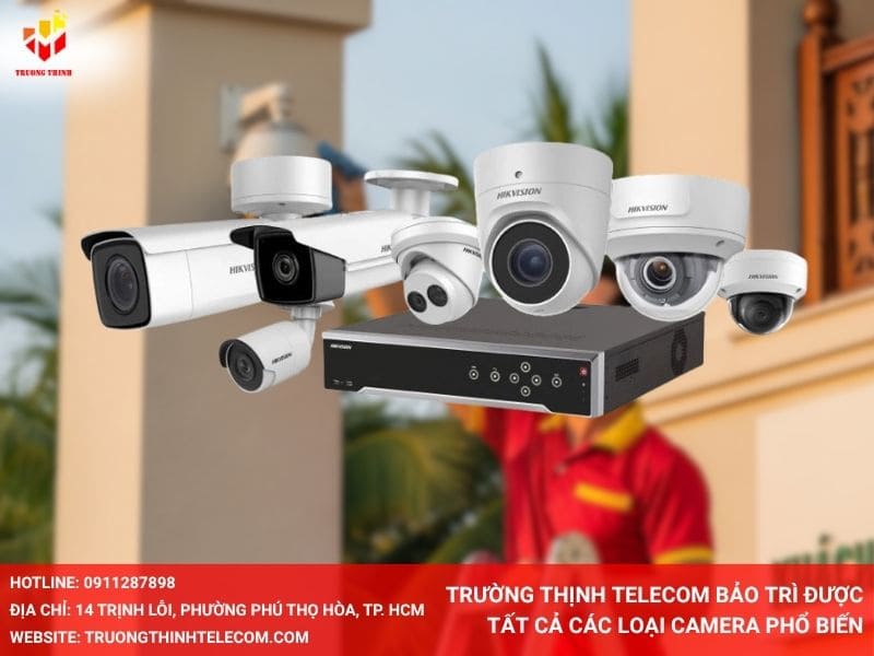 Trường Thịnh Telecom bảo trì được tất cả các loại camera phổ biến