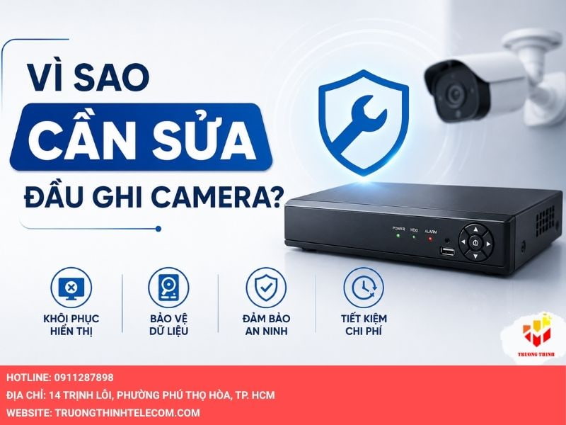 Vì sao cần sửa đầu ghi camera?