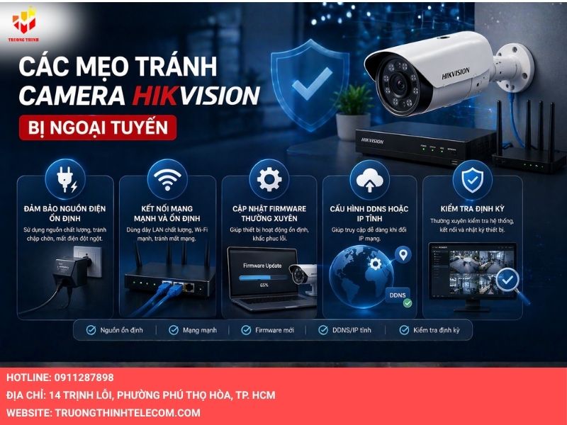 Các mẹo tránh camera Hikvision bị ngoại tuyến