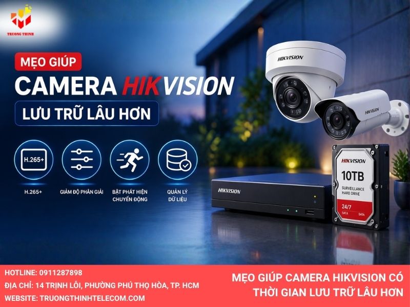 Mẹo giúp camera Hikvision có thời gian lưu trữ lâu hơn