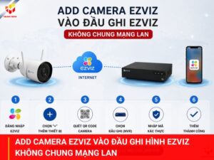Add camera Ezviz vào đầu ghi hình Ezviz không chung mạng LAN