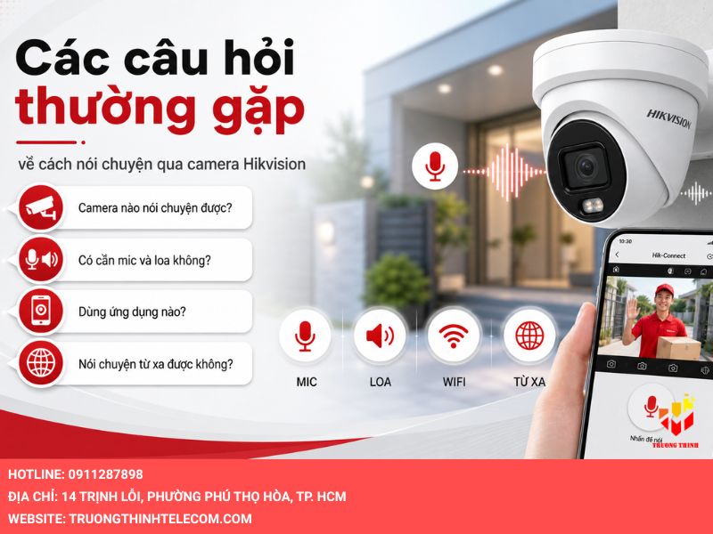 Các câu hỏi thường gặp về Cách nói chuyện qua camera Hikvision