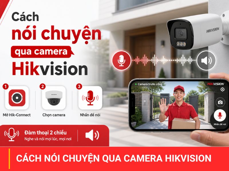 Làm sao để bật nói chuyện qua camera Hikvision đàm thoại 2 chiều