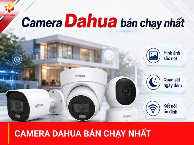 Top các dòng camera Dahua bán chạy nhất được tin dùng
