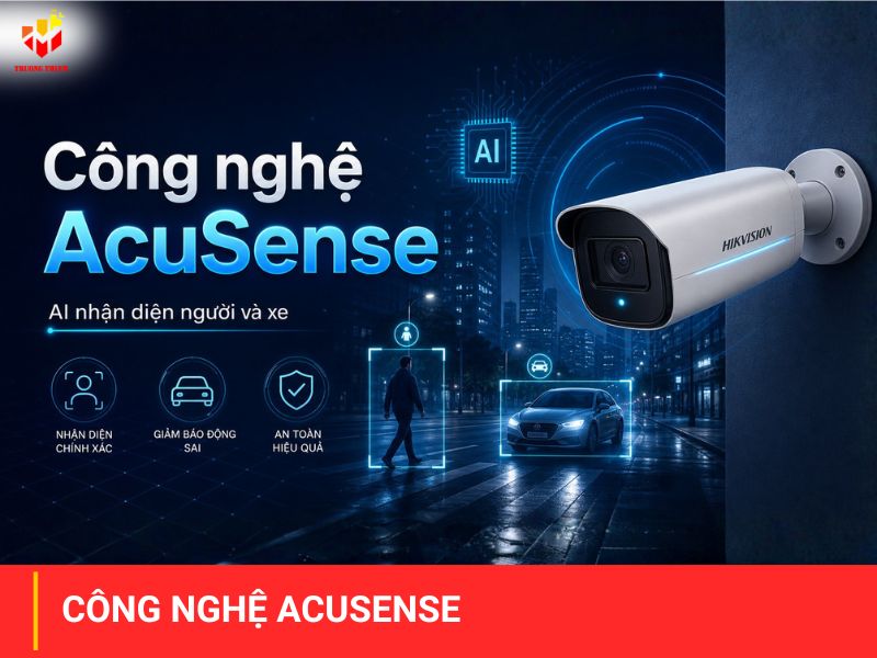Acusense Hikvision Xem Công Nghệ Chống Đột Nhập Thông Minh Hơn