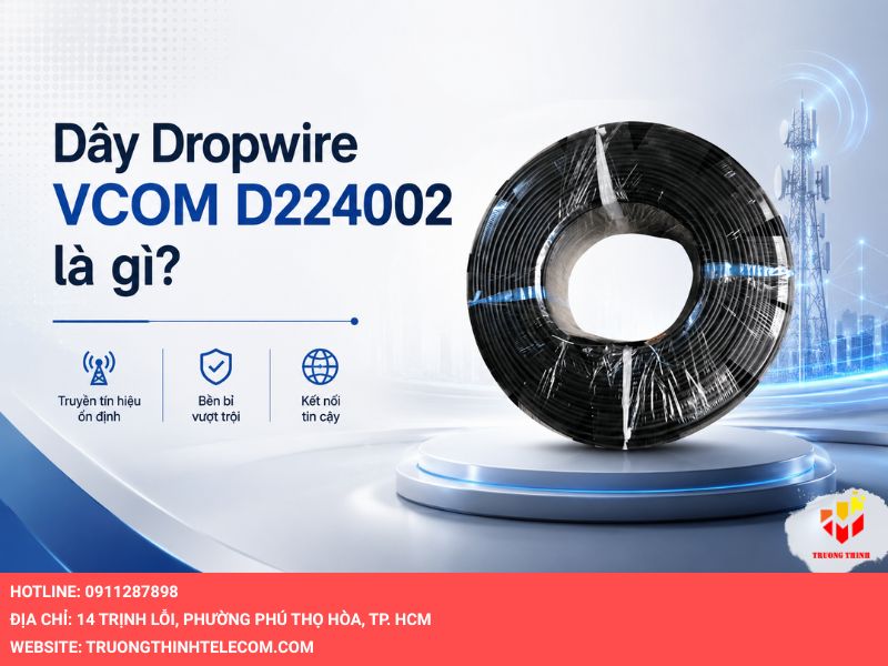 Dây Dropwire VCOM D224002 là gì?