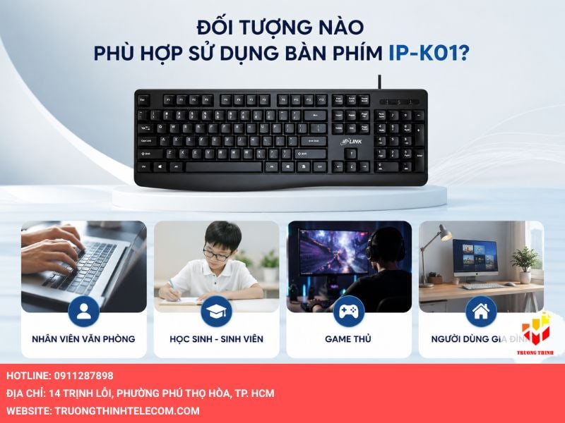 Đối tượng nào phù hợp sử dụng bàn phím IP-K01?