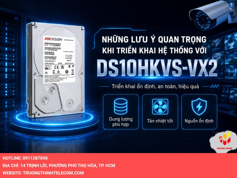 Những lưu ý quan trọng khi triển khai hệ thống với DS10HKVS-VX2