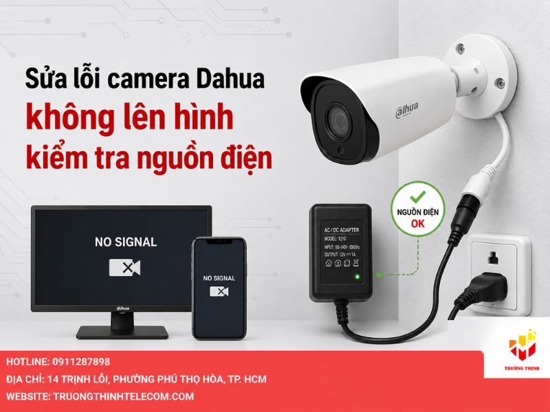 Sửa lỗi camera Dahua không lên hình bằng cách kiểm tra nguồn điện