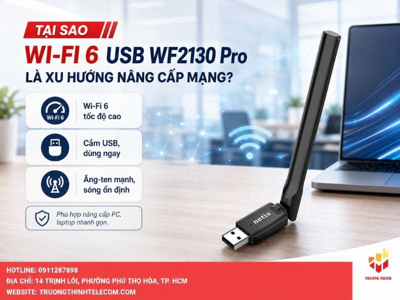 Tại sao Wi-Fi 6 USB WF2130 Pro là xu hướng nâng cấp mạng?