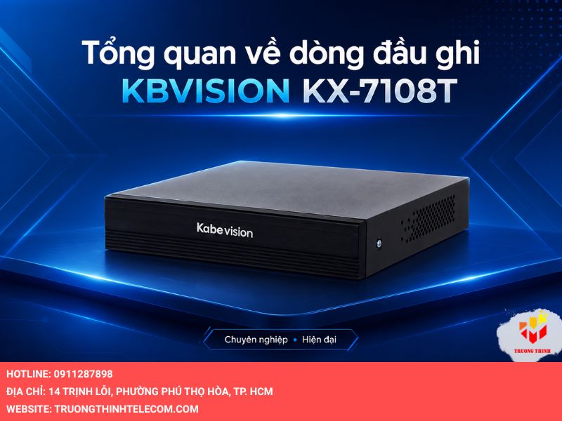 Tổng quan về dòng đầu ghi KBVISION KX-7108T