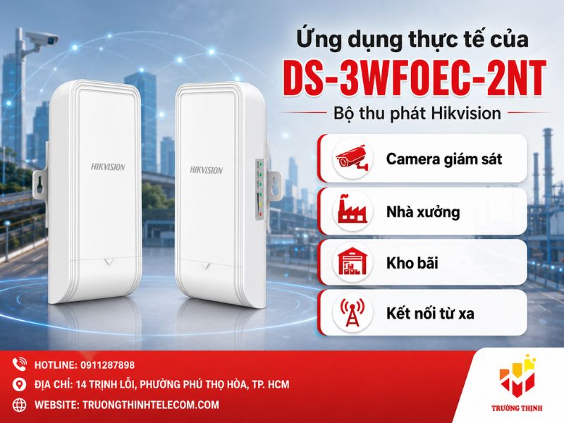 Ứng dụng thực tế của bộ thu phát Hikvision DS-3WF0EC-2NT