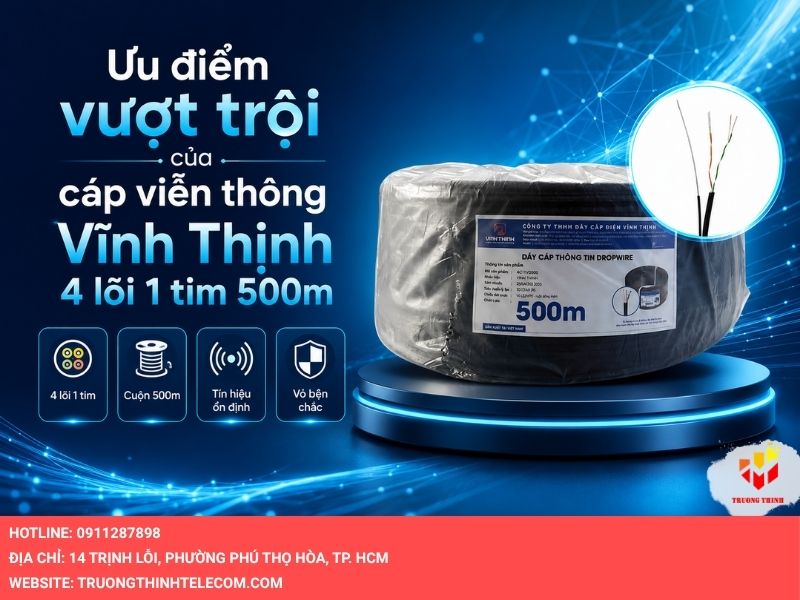 Ưu điểm vượt trội của cáp viễn thông Vĩnh Thịnh 4 lõi 1 tim 500m