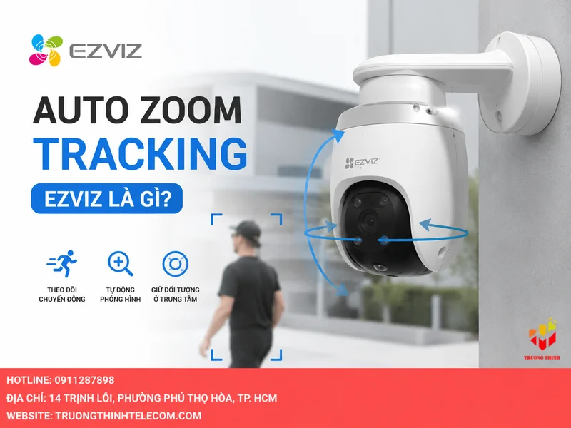 Auto Zoom Tracking Ezviz là gì và hoạt động theo nguyên lý nào?