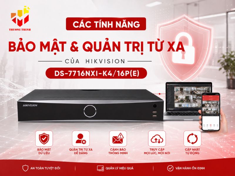 Các tính năng bảo mật và quản trị từ xa của Hikvision DS-7716NXI-K4/16P(E)