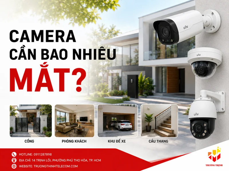 Camera cần bao nhiêu mắt? Cách tính số lượng camera phù hợp cho nhà, cửa hàng và văn phòng