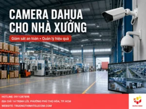 Camera Dahua cho nhà xưởng