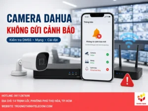 Camera Dahua không gửi cảnh báo