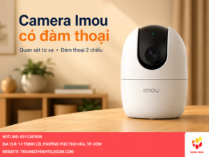 Camera Imou có đàm thoại