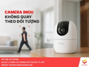 Camera Imou không quay theo đối tượng