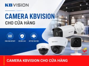 Camera KBVision cho cửa hàng