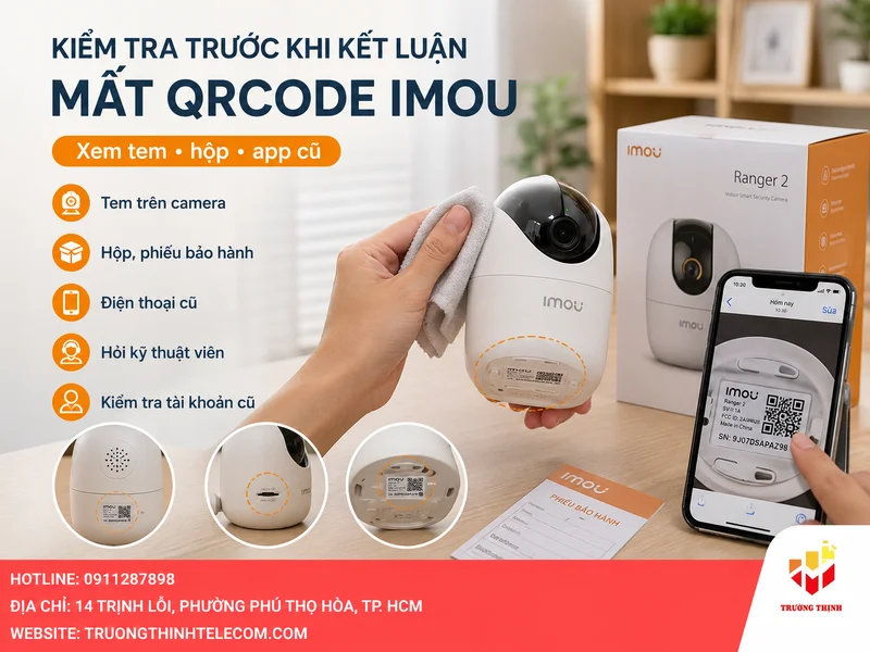 Cần kiểm tra gì trước khi kết luận mất qrcode imou hoàn toàn?