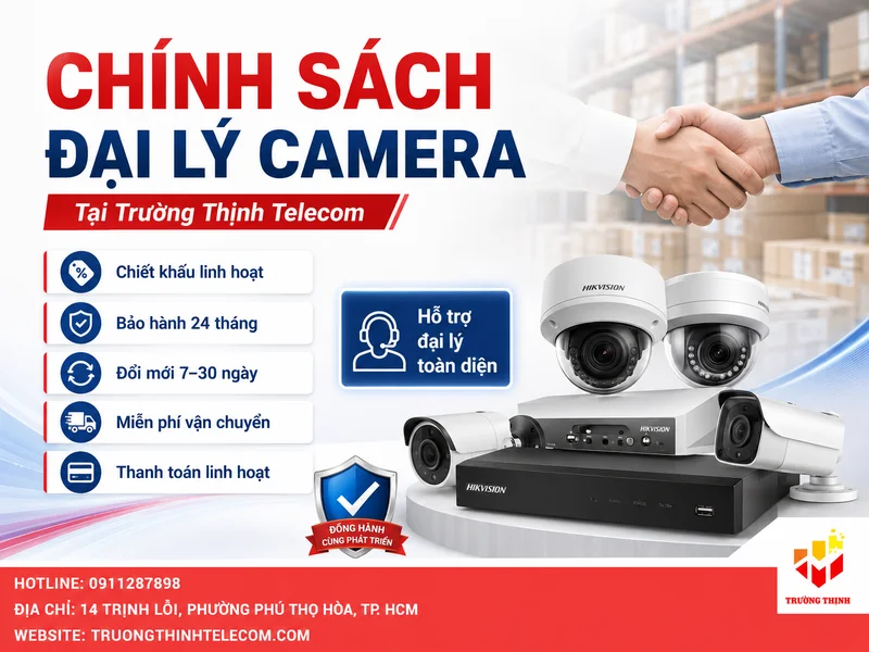 Chính sách đại lý camera chi tiết tại Trường Thịnh Telecom