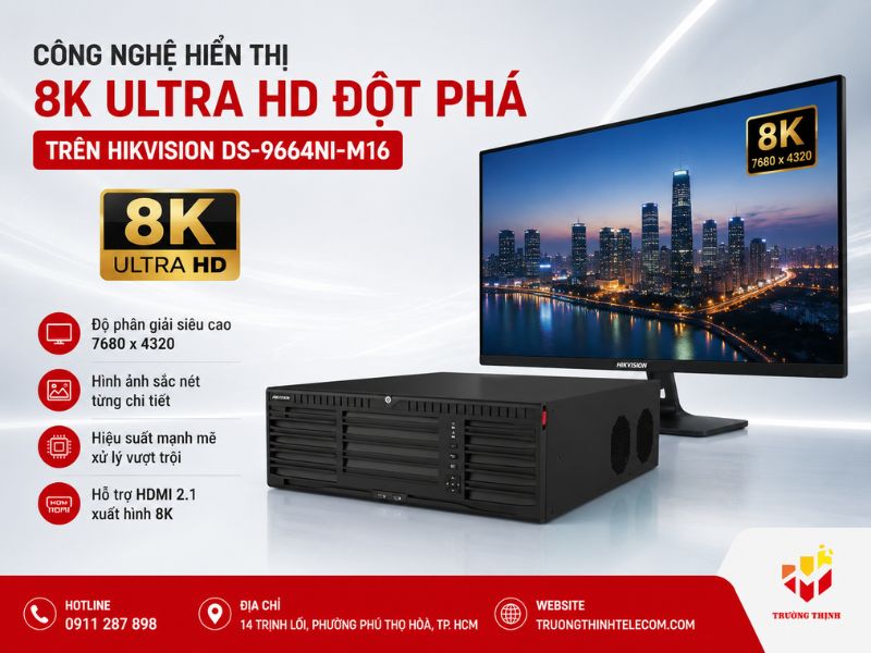 Công nghệ hiển thị 8K Ultra HD đột phá trên Hikvision DS-9664NI-M16