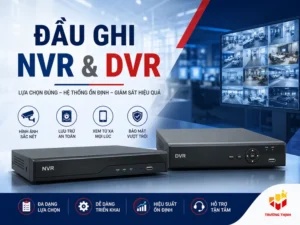 Đầu ghi NVR và DVR