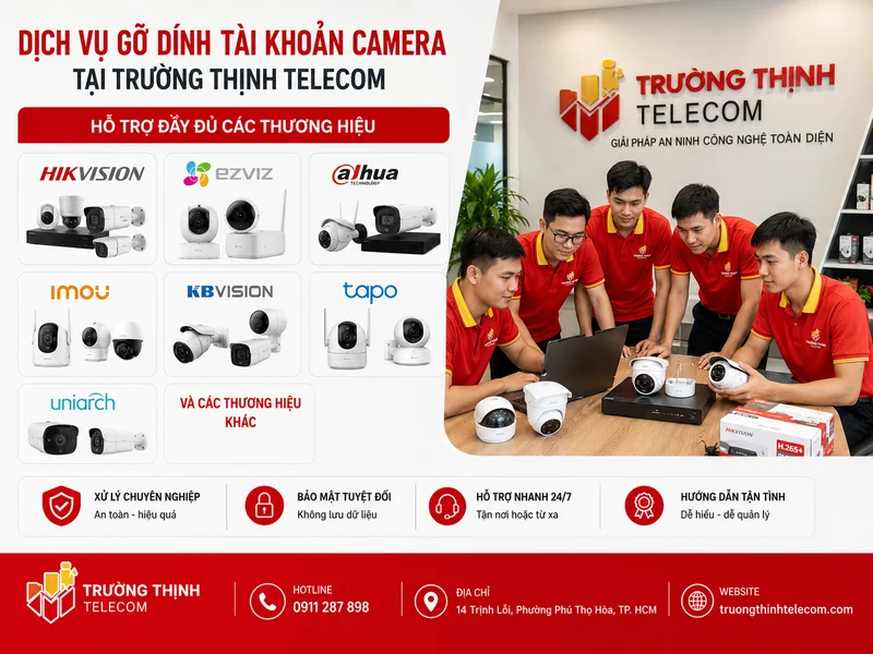 Dịch vụ gỡ dính tài khoản camera đầy đủ thương hiệu tại Trường Thịnh Telecom