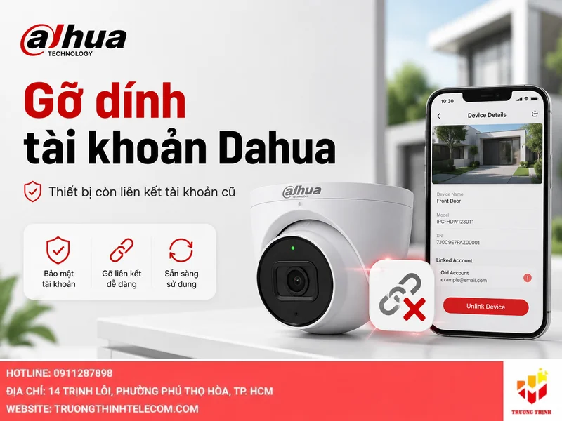 Gỡ dính tài khoản Dahua: Cách xử lý đúng, an toàn và tránh mất thời gian
