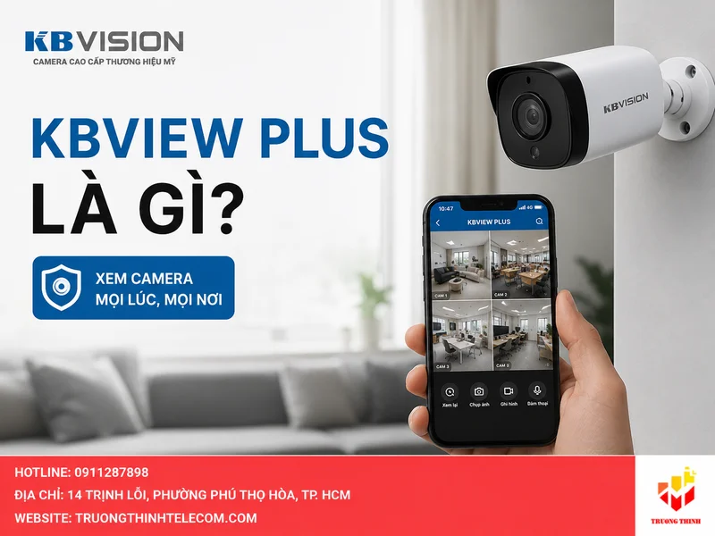 KBView Plus là gì? Cách hiểu đúng và dùng hiệu quả khi xem camera KBVISION trên điện thoại