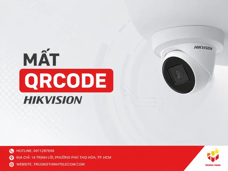 Mất QRCode Hikvision: Cách xử lý và dịch vụ sửa chữa tận nhà