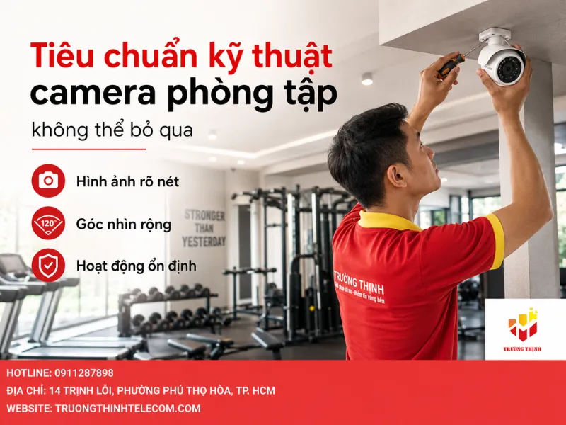 Những tiêu chuẩn kỹ thuật không thể bỏ qua khi chọn camera cho phòng tập
