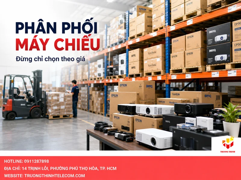 Phân phối máy chiếu là gì và vì sao không nên chỉ chọn theo giá?