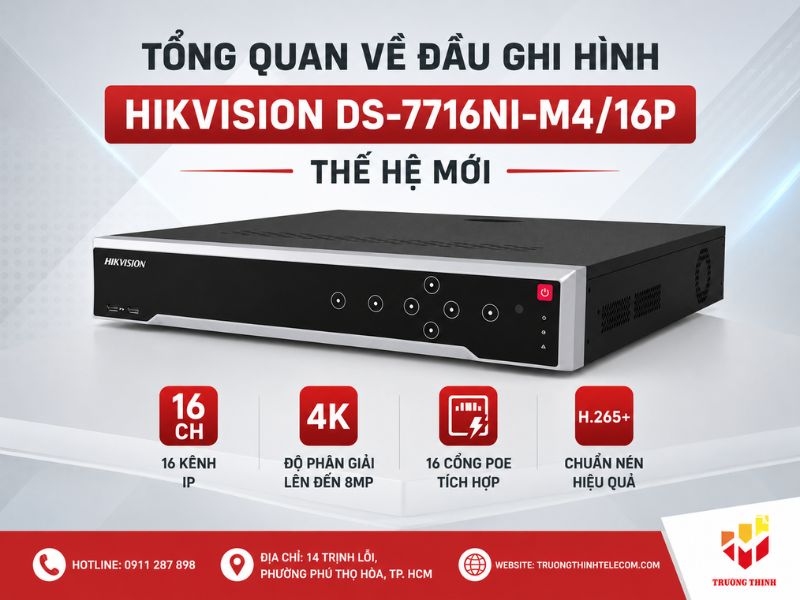Tổng quan về đầu ghi hình Hikvision DS-7716NI-M4/16P thế hệ mới