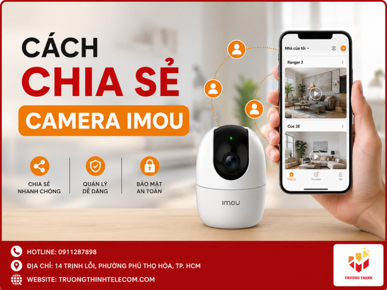 Cách chia sẻ camera Imou cho điện thoại khác đơn giản, an toàn