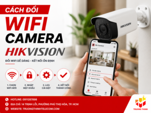 Cách đổi wifi camera Hikvision