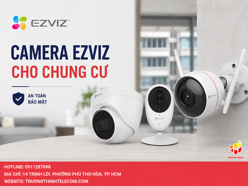 Camera Ezviz cho chung cư: 7 tiêu chí tiết kiệm, dễ nâng cấp
